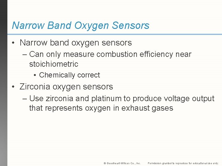 Narrow Band Oxygen Sensors • Narrow band oxygen sensors – Can only measure combustion