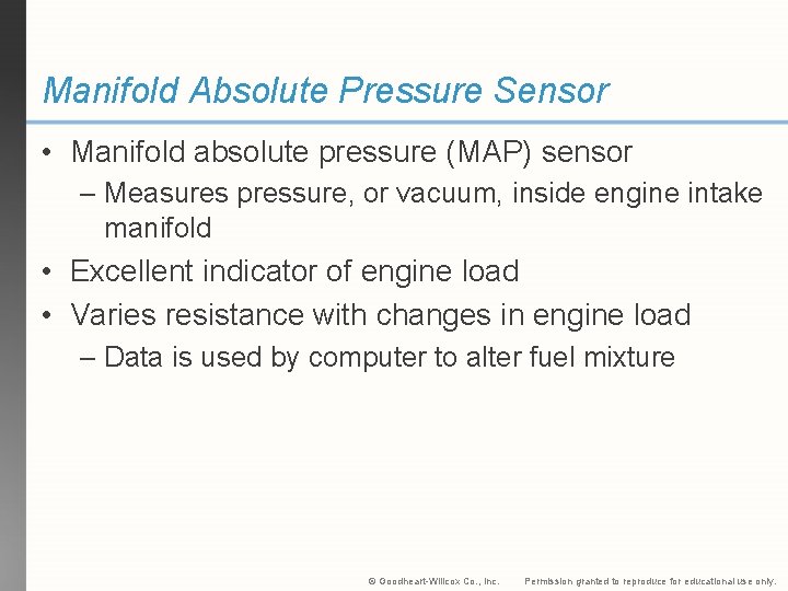 Manifold Absolute Pressure Sensor • Manifold absolute pressure (MAP) sensor – Measures pressure, or