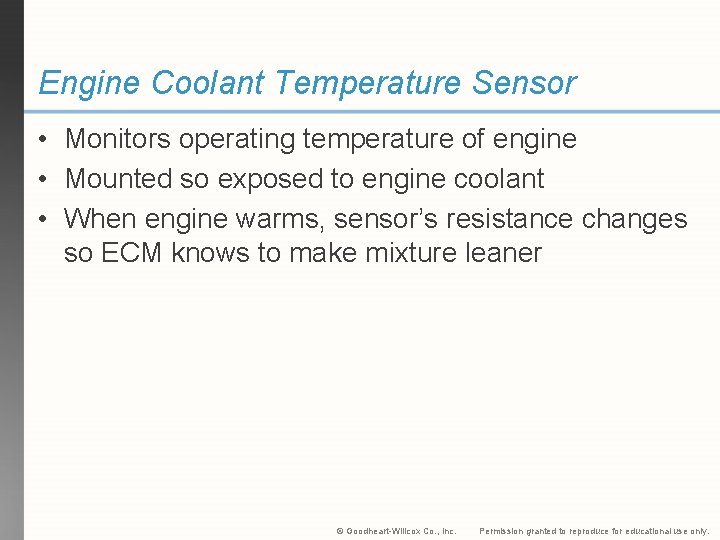 Engine Coolant Temperature Sensor • Monitors operating temperature of engine • Mounted so exposed