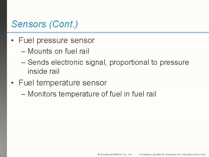 Sensors (Cont. ) • Fuel pressure sensor – Mounts on fuel rail – Sends