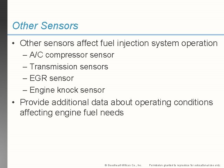 Other Sensors • Other sensors affect fuel injection system operation – A/C compressor sensor