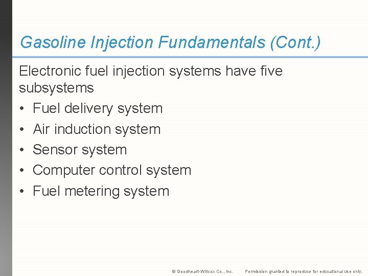 Gasoline Injection Fundamentals (Cont. ) Electronic fuel injection systems have five subsystems • Fuel