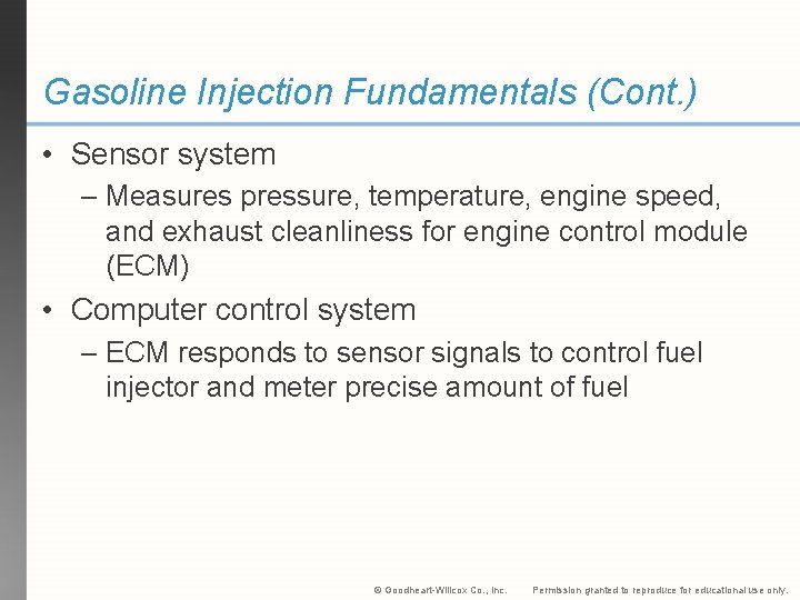 Gasoline Injection Fundamentals (Cont. ) • Sensor system – Measures pressure, temperature, engine speed,