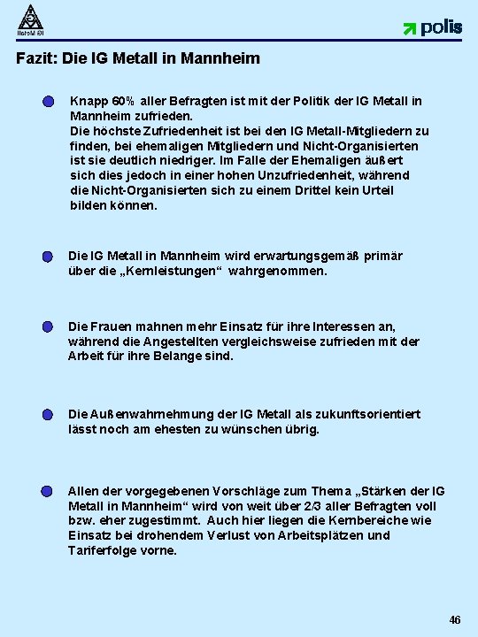 Fazit: Die IG Metall in Mannheim Knapp 60% aller Befragten ist mit der Politik