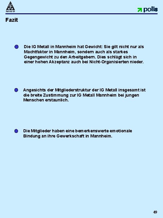 Fazit Die IG Metall in Mannheim hat Gewicht: Sie gilt nicht nur als Machtfaktor