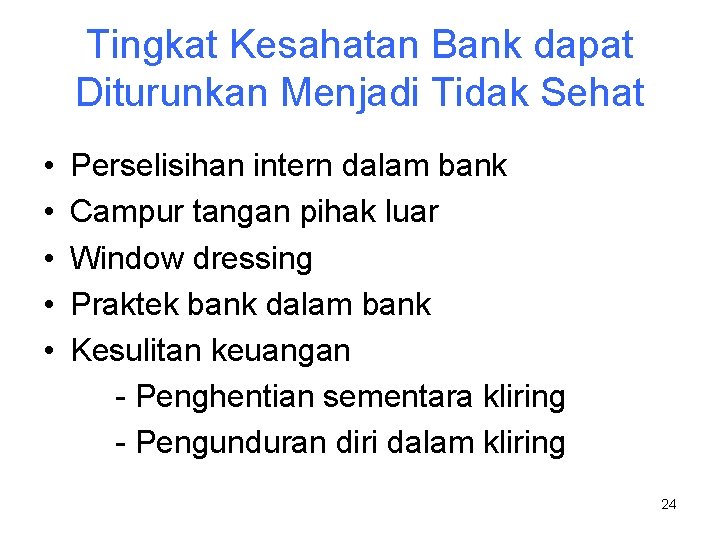 Tingkat Kesahatan Bank dapat Diturunkan Menjadi Tidak Sehat • • • Perselisihan intern dalam