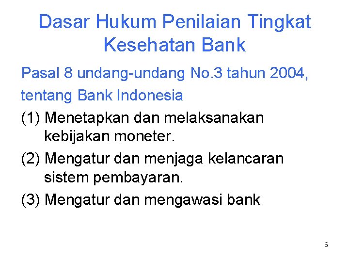 Dasar Hukum Penilaian Tingkat Kesehatan Bank Pasal 8 undang-undang No. 3 tahun 2004, tentang