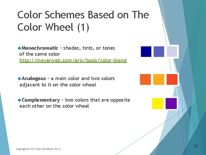 Color Schemes Based on The Color Wheel (1) Monochromatic – shades, tints, or tones