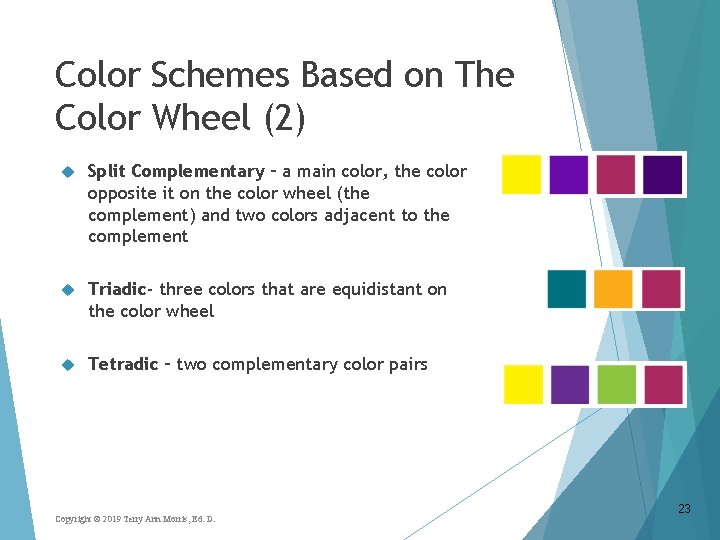 Color Schemes Based on The Color Wheel (2) Split Complementary – a main color,