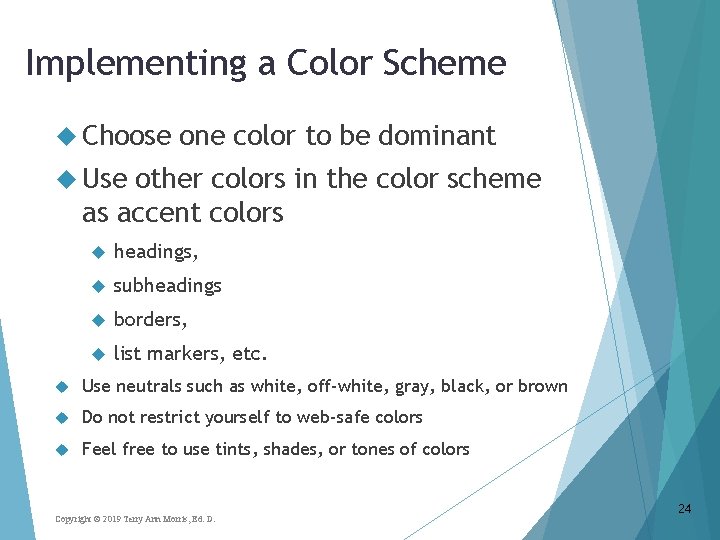 Implementing a Color Scheme Choose one color to be dominant Use other colors in