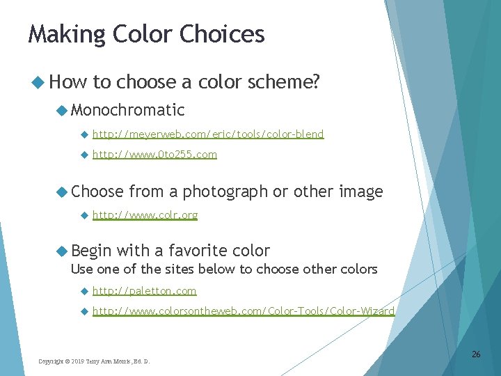 Making Color Choices How to choose a color scheme? Monochromatic http: //meyerweb. com/eric/tools/color-blend http: