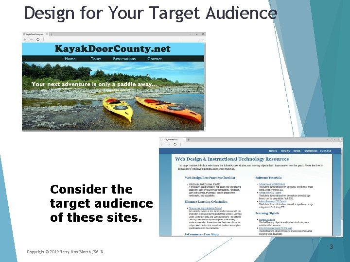 Design for Your Target Audience Consider the target audience of these sites. Copyright ©