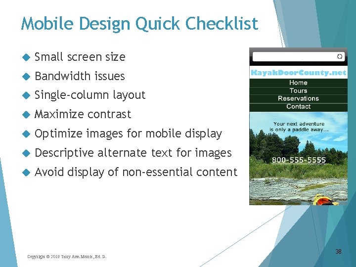 Mobile Design Quick Checklist Small screen size Bandwidth issues Single-column layout Maximize contrast Optimize