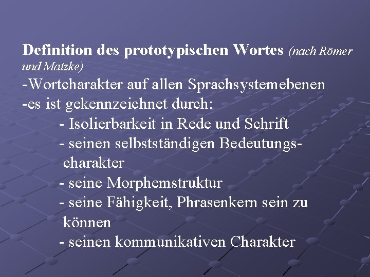 Definition des prototypischen Wortes (nach Römer und Matzke) -Wortcharakter auf allen Sprachsystemebenen -es ist