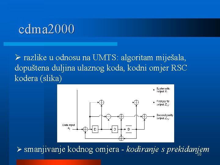 cdma 2000 Ø razlike u odnosu na UMTS: algoritam miješala, dopuštena duljina ulaznog koda,