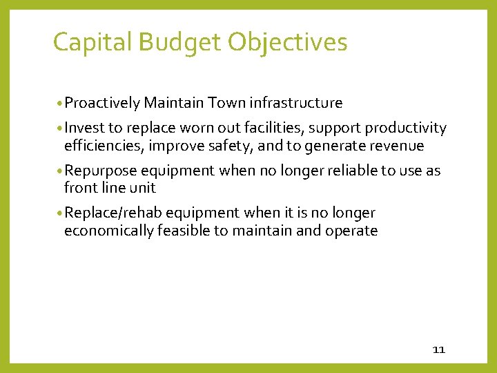 Capital Budget Objectives • Proactively Maintain Town infrastructure • Invest to replace worn out