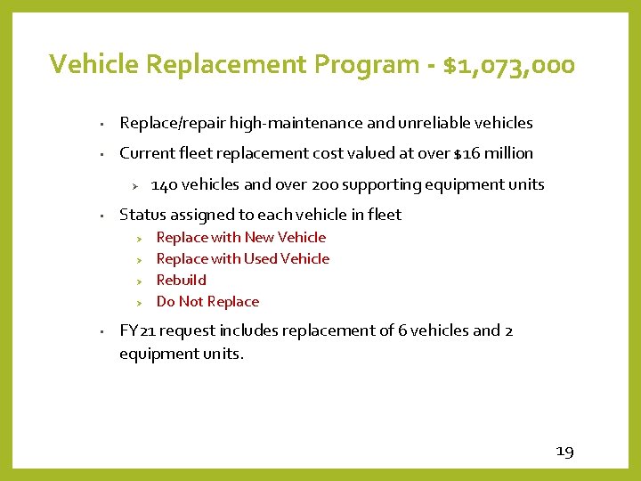 Vehicle Replacement Program - $1, 073, 000 • Replace/repair high-maintenance and unreliable vehicles •