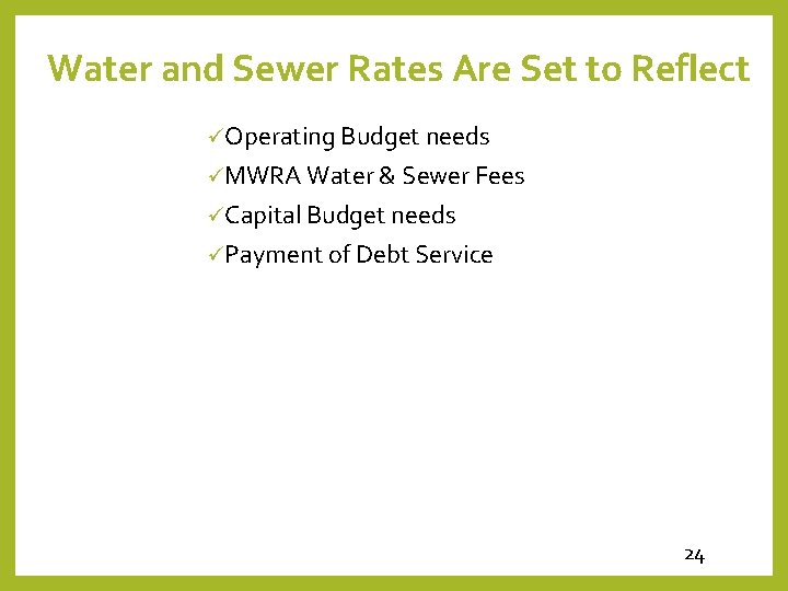 Water and Sewer Rates Are Set to Reflect üOperating Budget needs üMWRA Water &