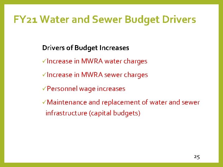 FY 21 Water and Sewer Budget Drivers of Budget Increases üIncrease in MWRA water