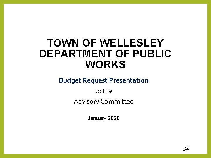 TOWN OF WELLESLEY DEPARTMENT OF PUBLIC WORKS Budget Request Presentation to the Advisory Committee