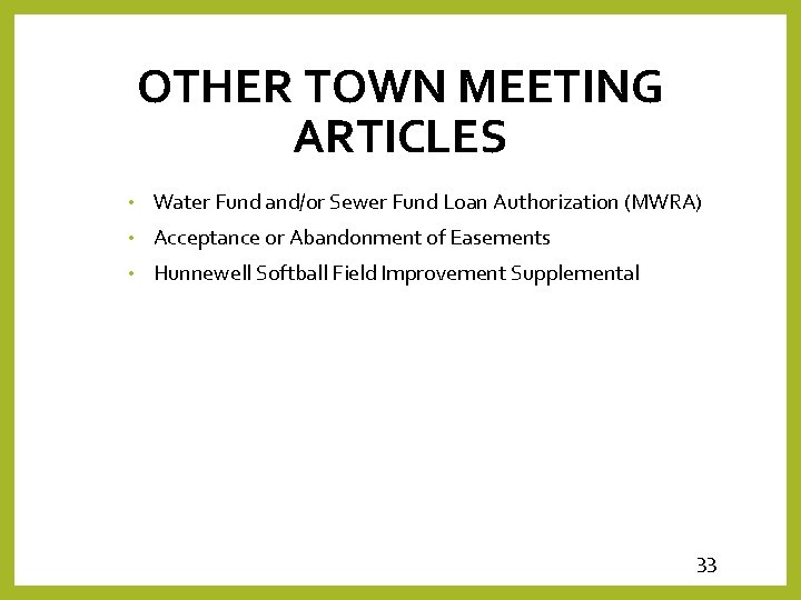 OTHER TOWN MEETING ARTICLES • Water Fund and/or Sewer Fund Loan Authorization (MWRA) •