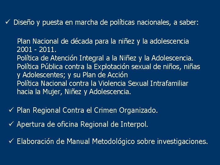 ü Diseño y puesta en marcha de políticas nacionales, a saber: Plan Nacional de