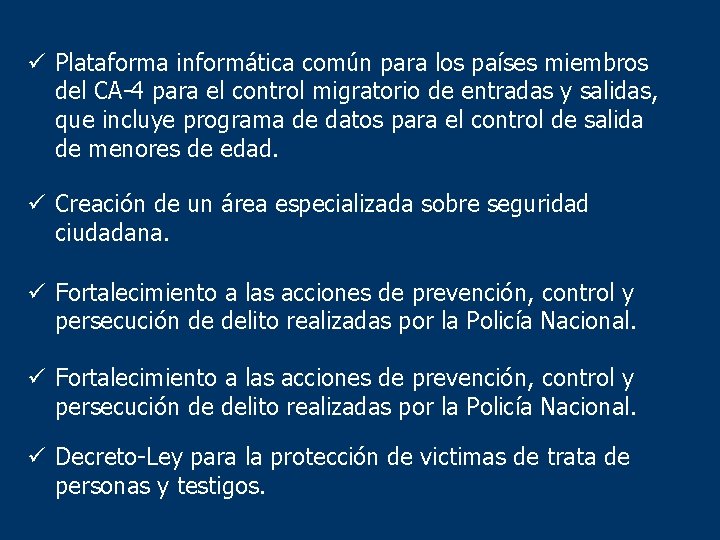 ü Plataforma informática común para los países miembros del CA-4 para el control migratorio