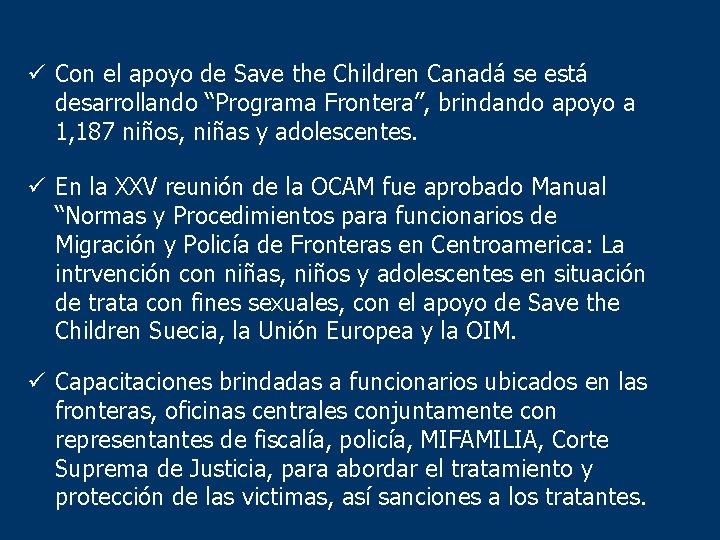 ü Con el apoyo de Save the Children Canadá se está desarrollando “Programa Frontera”,