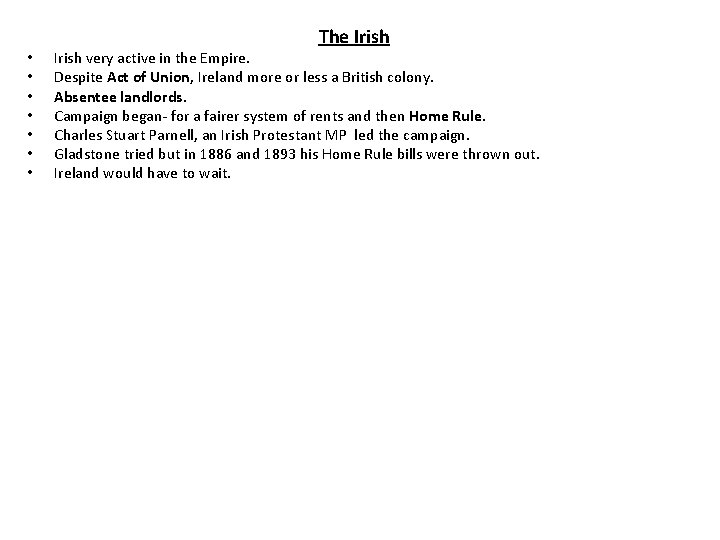  • • The Irish very active in the Empire. Despite Act of Union,