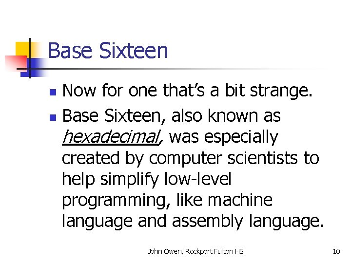 Base Sixteen Now for one that’s a bit strange. n Base Sixteen, also known