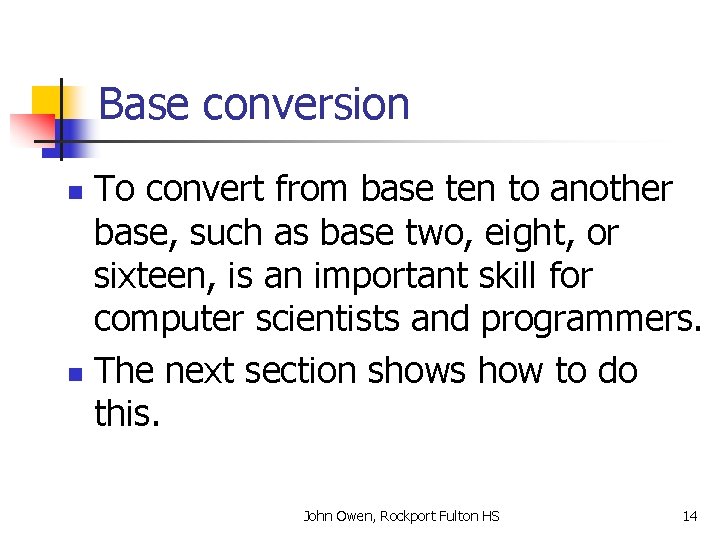Base conversion To convert from base ten to another base, such as base two,