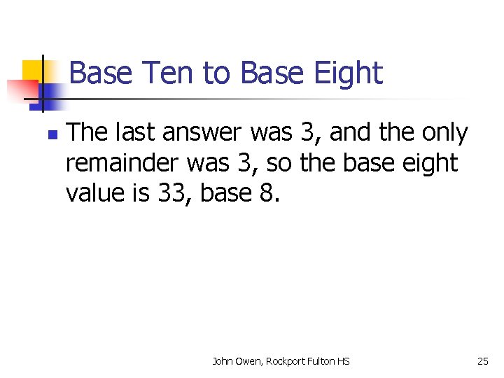 Base Ten to Base Eight n The last answer was 3, and the only