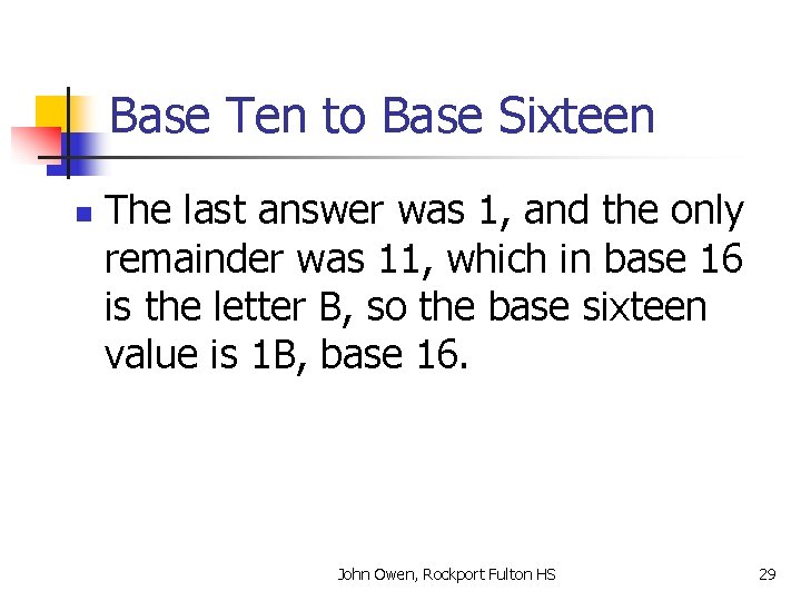 Base Ten to Base Sixteen n The last answer was 1, and the only