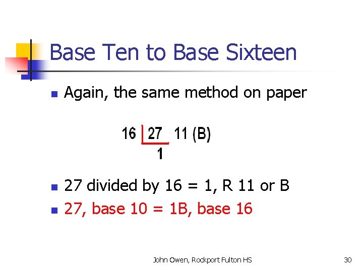 Base Ten to Base Sixteen n Again, the same method on paper 27 divided