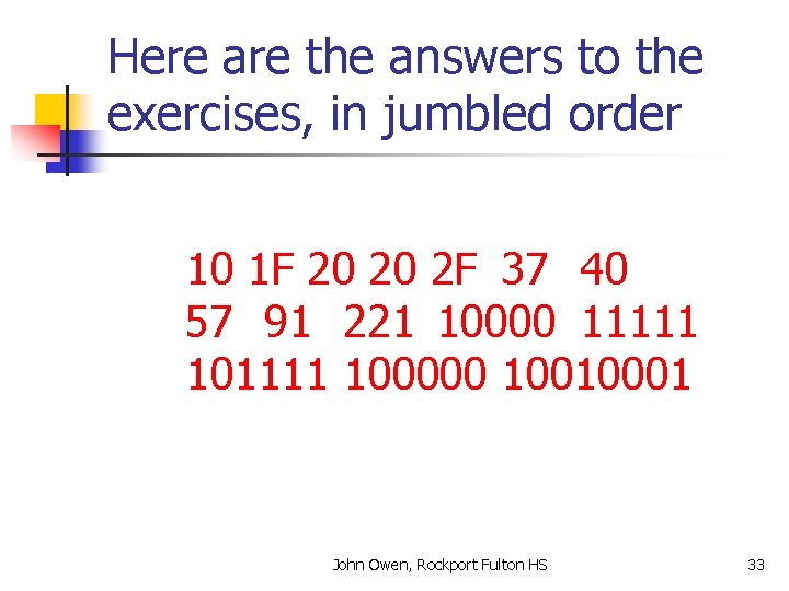 Here are the answers to the exercises, in jumbled order 10 1 F 20
