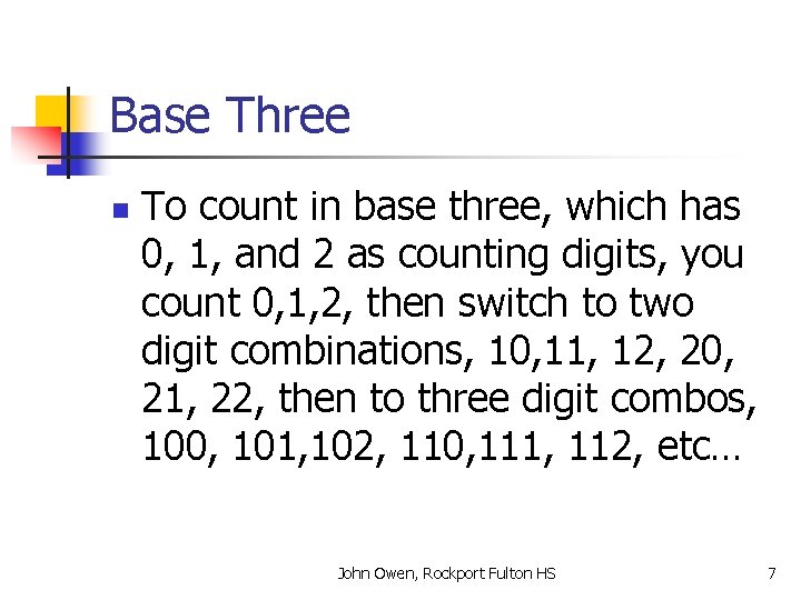 Base Three n To count in base three, which has 0, 1, and 2