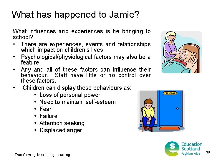 What has happened to Jamie? What influences and experiences is he bringing to school?