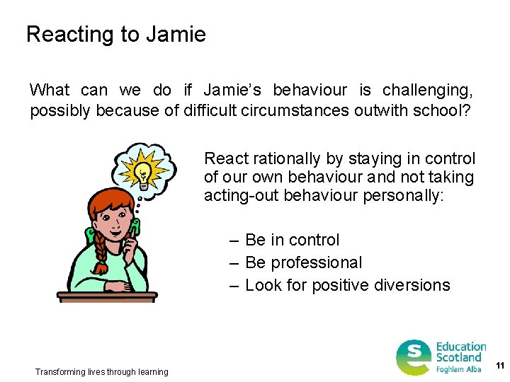 Reacting to Jamie What can we do if Jamie’s behaviour is challenging, possibly because