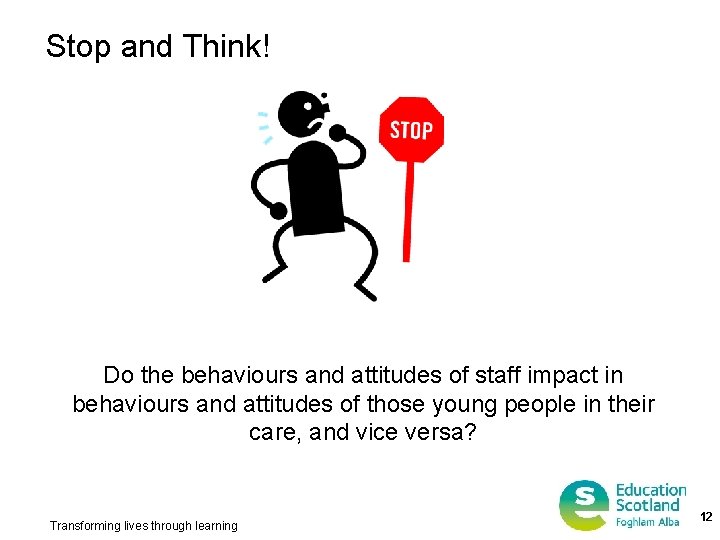 Stop and Think! Do the behaviours and attitudes of staff impact in behaviours and