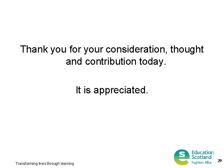 Thank you for your consideration, thought and contribution today. It is appreciated. Transforming lives