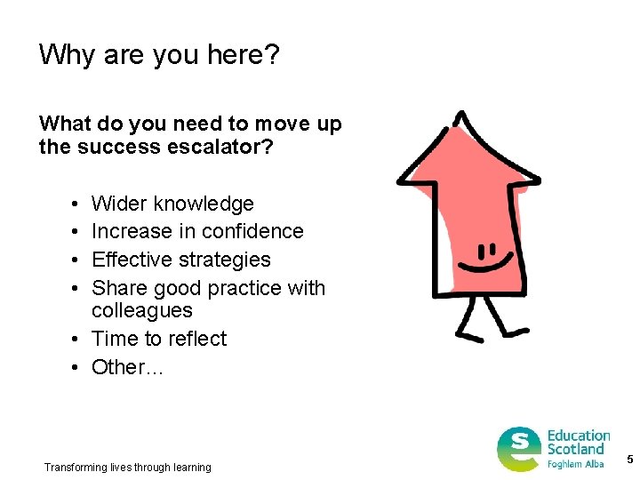 Why are you here? What do you need to move up the success escalator?
