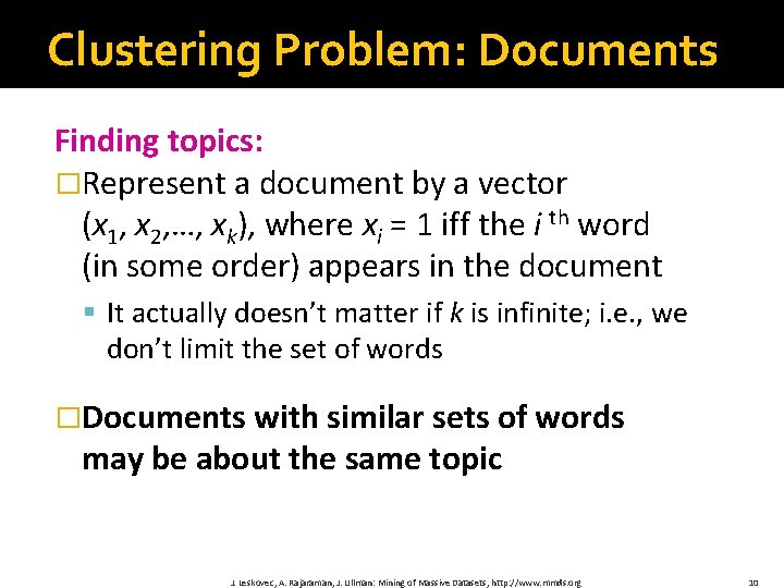 Clustering Problem: Documents Finding topics: �Represent a document by a vector (x 1, x