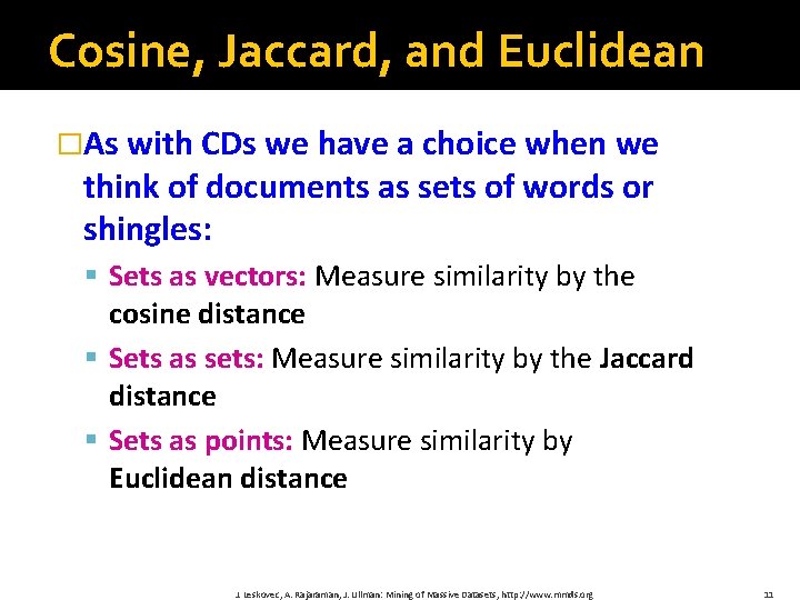 Cosine, Jaccard, and Euclidean �As with CDs we have a choice when we think