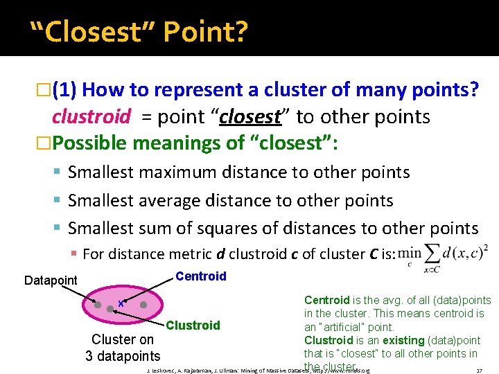 “Closest” Point? �(1) How to represent a cluster of many points? clustroid = point