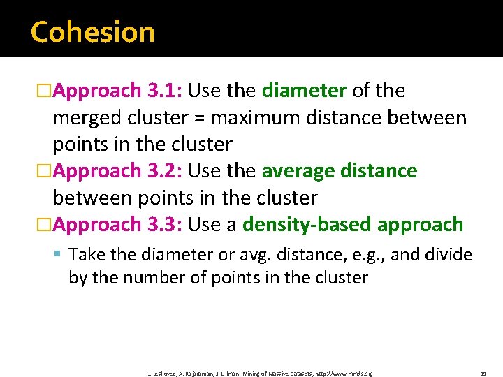 Cohesion �Approach 3. 1: Use the diameter of the merged cluster = maximum distance