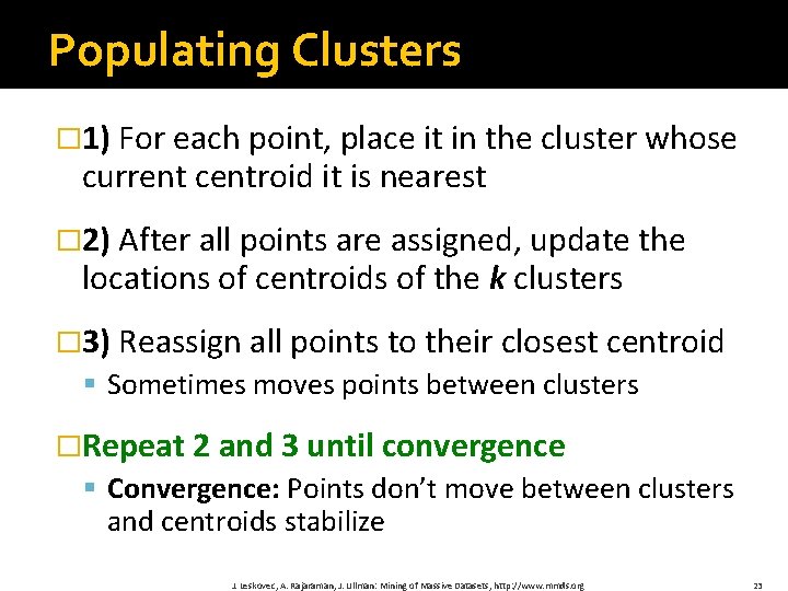 Populating Clusters � 1) For each point, place it in the cluster whose current