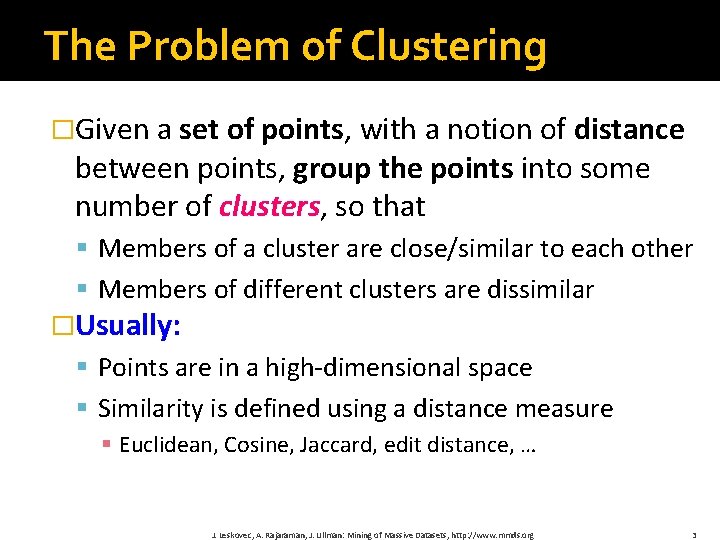 The Problem of Clustering �Given a set of points, with a notion of distance