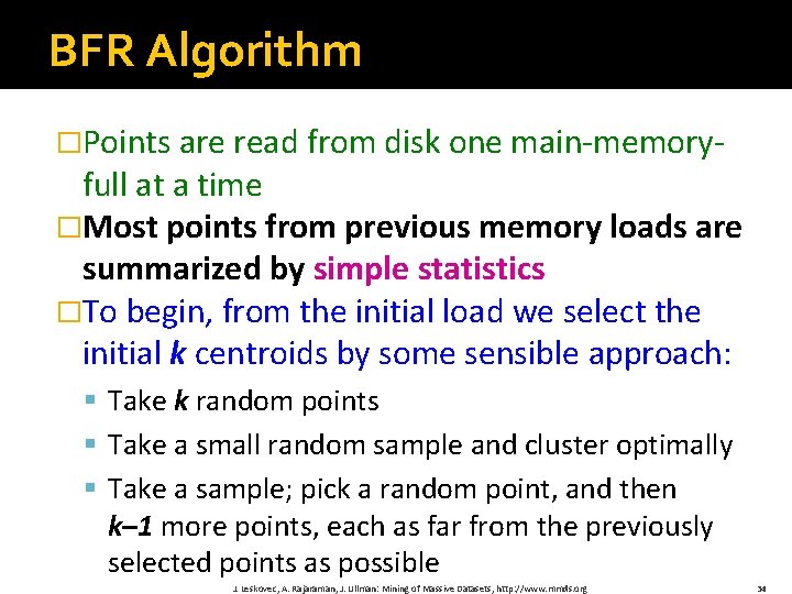 BFR Algorithm �Points are read from disk one main-memory- full at a time �Most