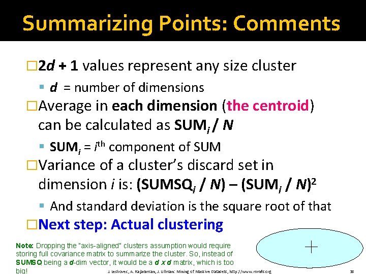 Summarizing Points: Comments � 2 d + 1 values represent any size cluster §