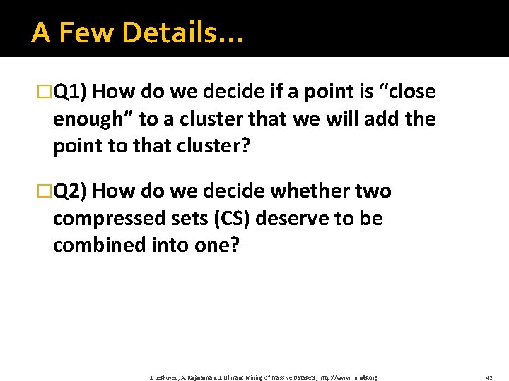 A Few Details… �Q 1) How do we decide if a point is “close